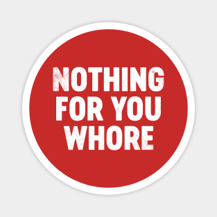 Funny Christmas Nothing For You Wh*re (White) Magnet